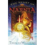 The Heart of the Chronicles of Narnia : Knowing God Here by Finding Him There (Paperback)